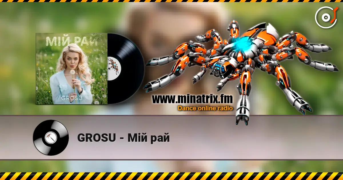 GROSU - Мій рай écouter en ligne en haute qualité | Minatrix.FM