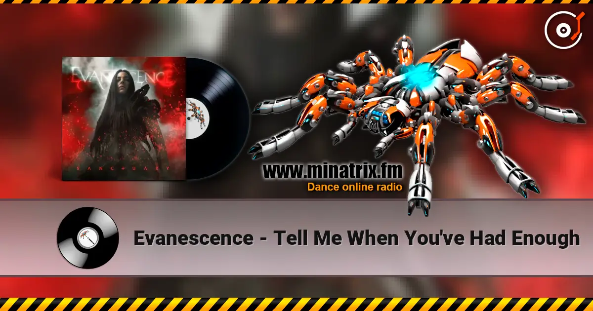 Evanescence - Tell Me When You've Had Enough écouter en ligne en haute qualité | Minatrix.FM