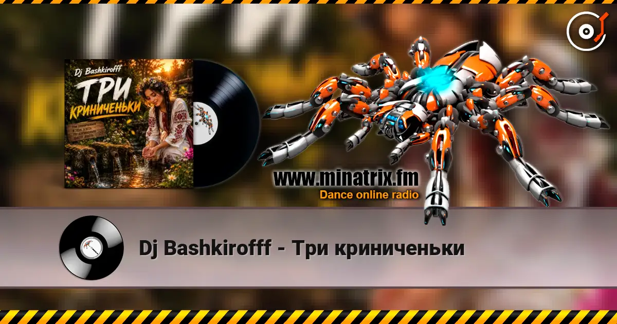 Dj Bashkirofff - Три криниченьки écouter en ligne en haute qualité | Minatrix.FM