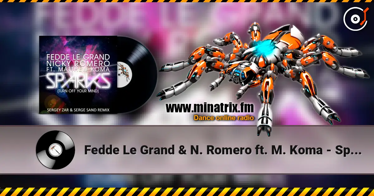 Fedde Le Grand & N. Romero ft. M. Koma - Sparks (Sergey Zar & Serge Sand Remix 2013) écouter en ligne en haute qualité | Minatrix.FM
