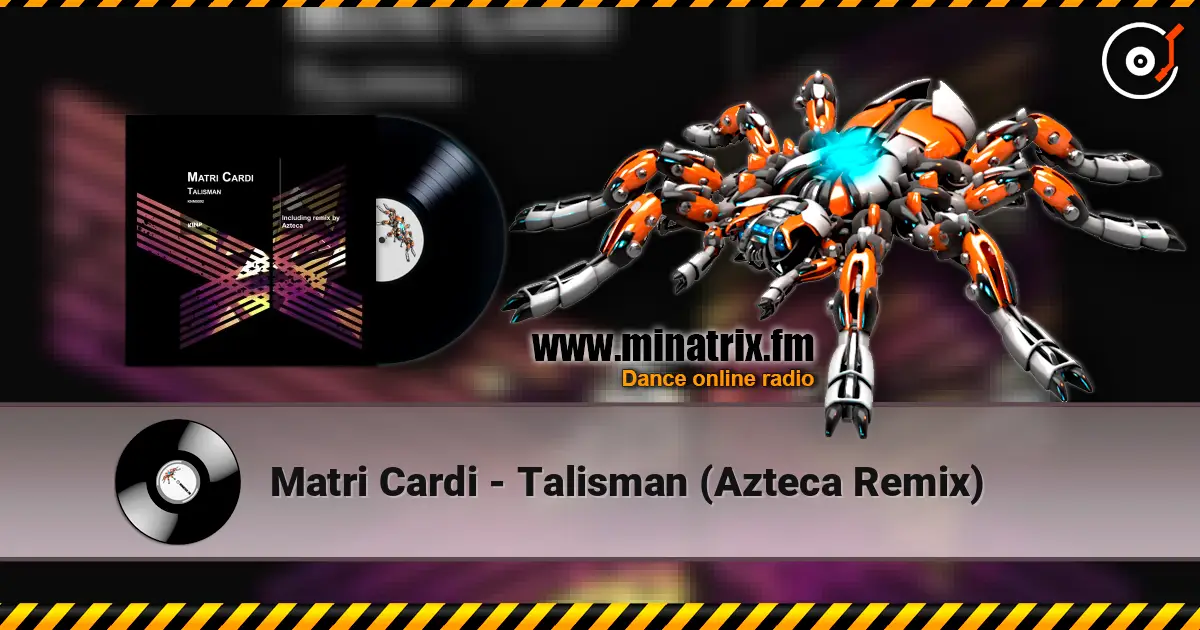 Matri Cardi - Talisman (Azteca Remix) écouter en ligne en haute qualité | Minatrix.FM