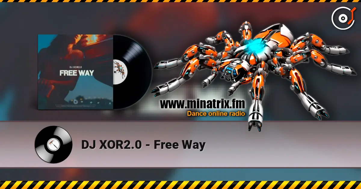 DJ XOR2.0 - Free Way écouter en ligne en haute qualité | Minatrix.FM