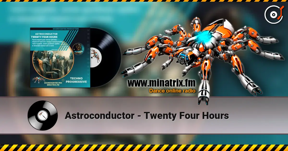 Astroconductor - Twenty Four Hours écouter en ligne en haute qualité | Minatrix.FM