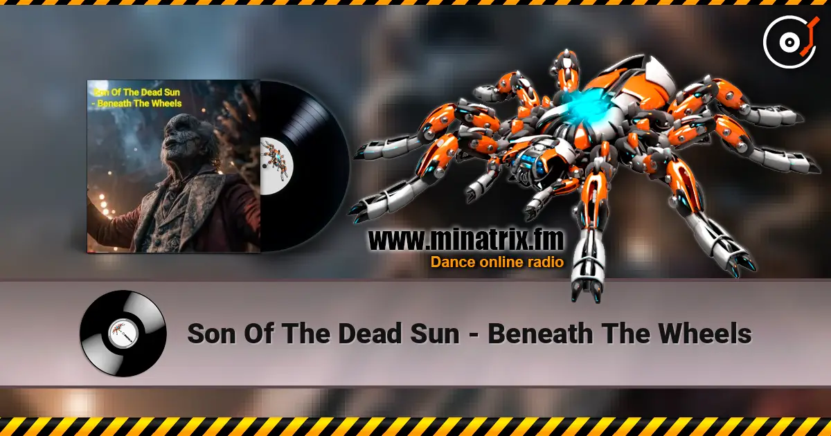 Son Of The Dead Sun - Beneath The Wheels écouter en ligne en haute qualité | Minatrix.FM