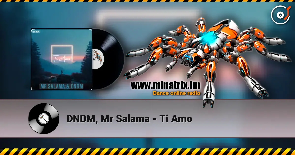 DNDM, Mr Salama - Ti Amo écouter en ligne en haute qualité | Minatrix.FM