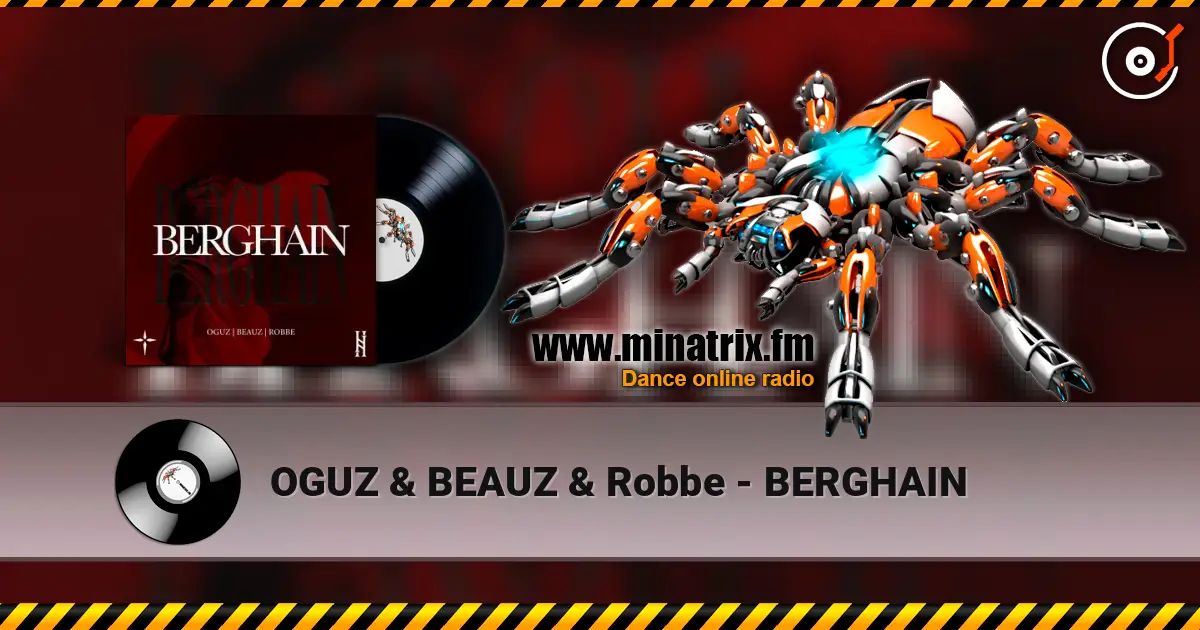 OGUZ & BEAUZ & Robbe - BERGHAIN écouter en ligne en haute qualité | Minatrix.FM