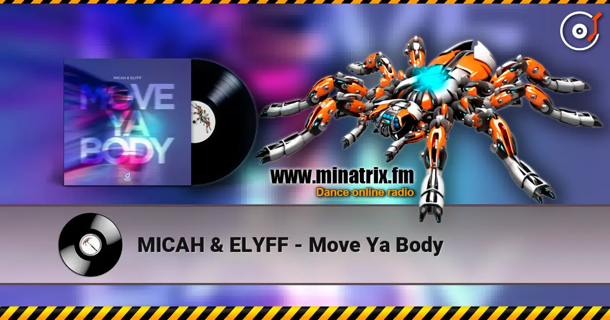 MICAH & ELYFF - Move Ya Body écouter en ligne en haute qualité | Minatrix.FM