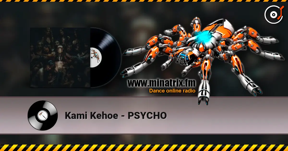 Kami Kehoe - PSYCHO écouter en ligne en haute qualité | Minatrix.FM