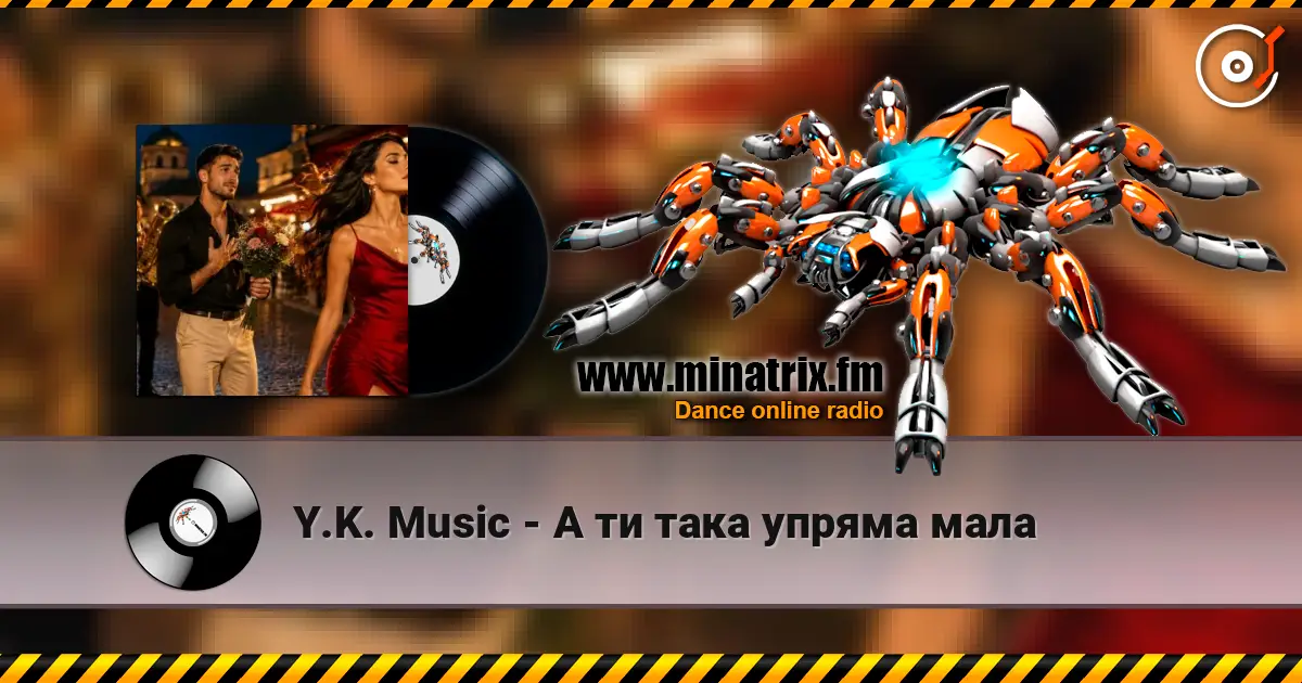 Y.K. Music - А ти така упряма мала écouter en ligne en haute qualité | Minatrix.FM