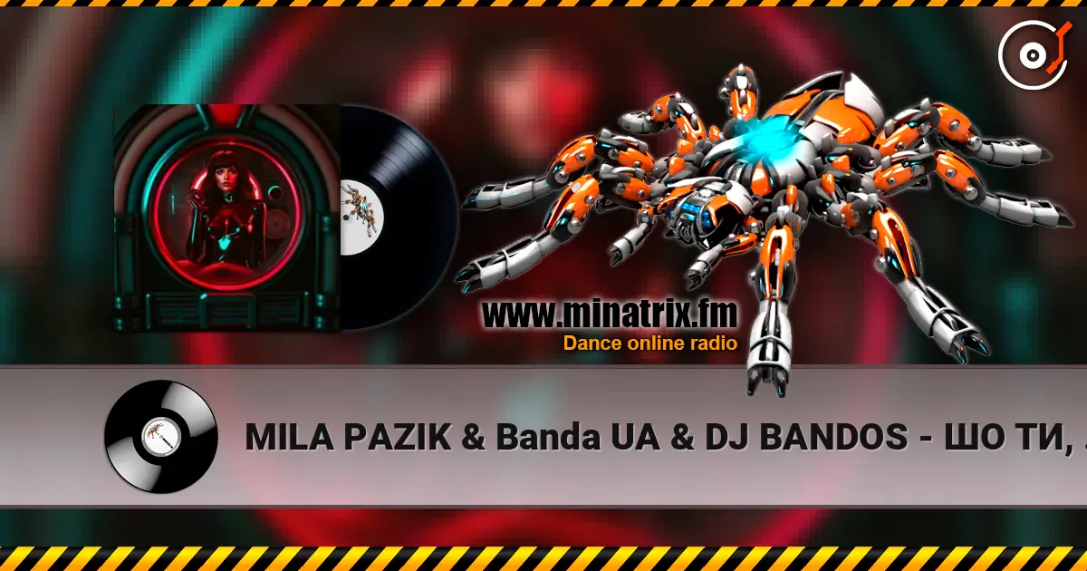 MILA PAZIK & Banda UA & DJ BANDOS - ШО ТИ, ШО ТИ écouter en ligne en haute qualité | Minatrix.FM