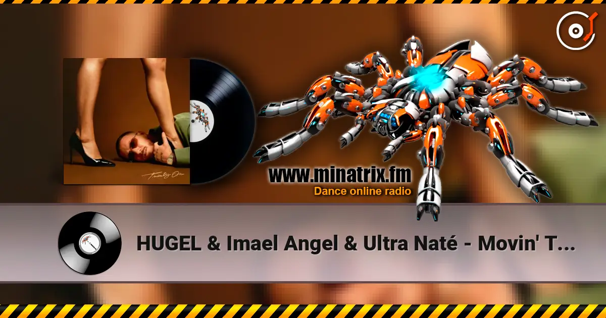 HUGEL & Imael Angel & Ultra Naté - Movin' To The Sun écouter en ligne en haute qualité | Minatrix.FM