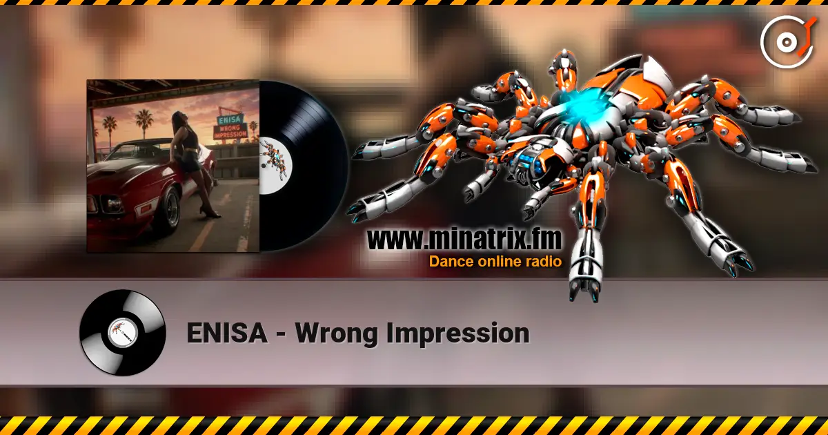 ENISA - Wrong Impression écouter en ligne en haute qualité | Minatrix.FM