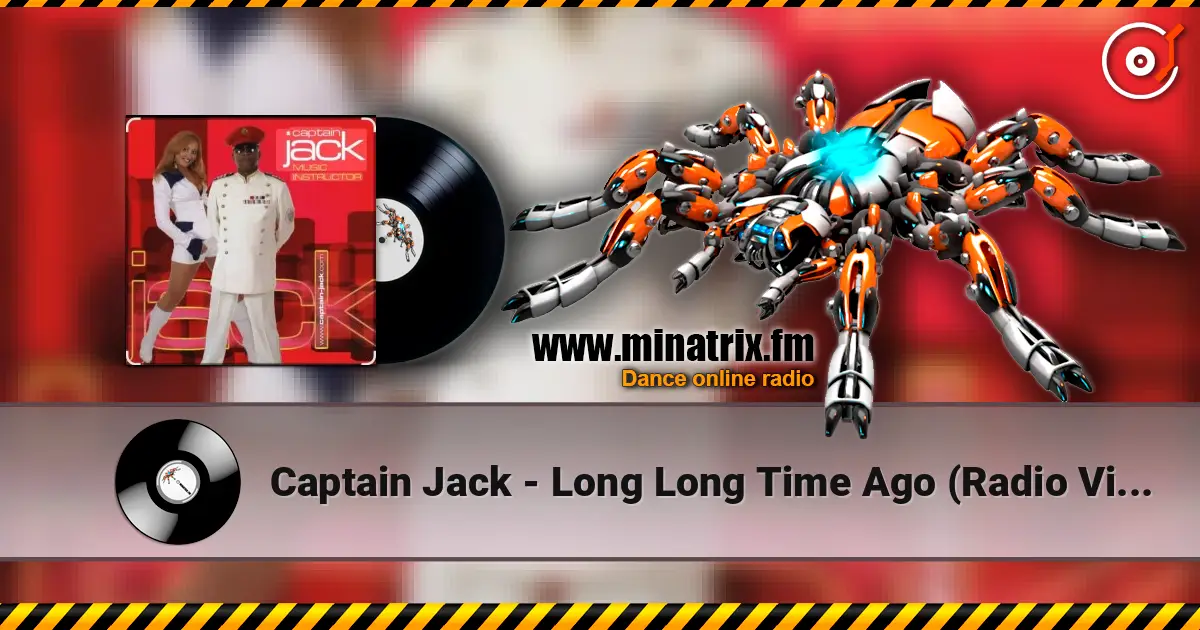 Captain Jack - Long Long Time Ago (Radio Video Mix) écouter en ligne en haute qualité | Minatrix.FM