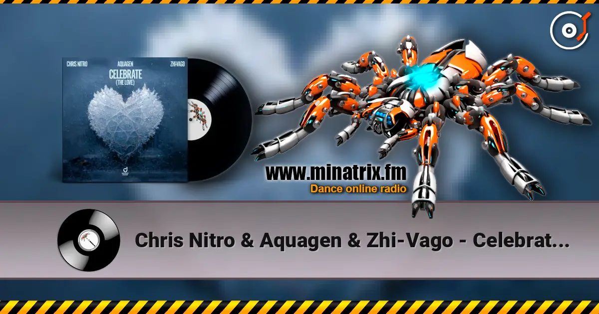 Chris Nitro & Aquagen & Zhi-Vago - Celebrate (The Love) écouter en ligne en haute qualité | Minatrix.FM