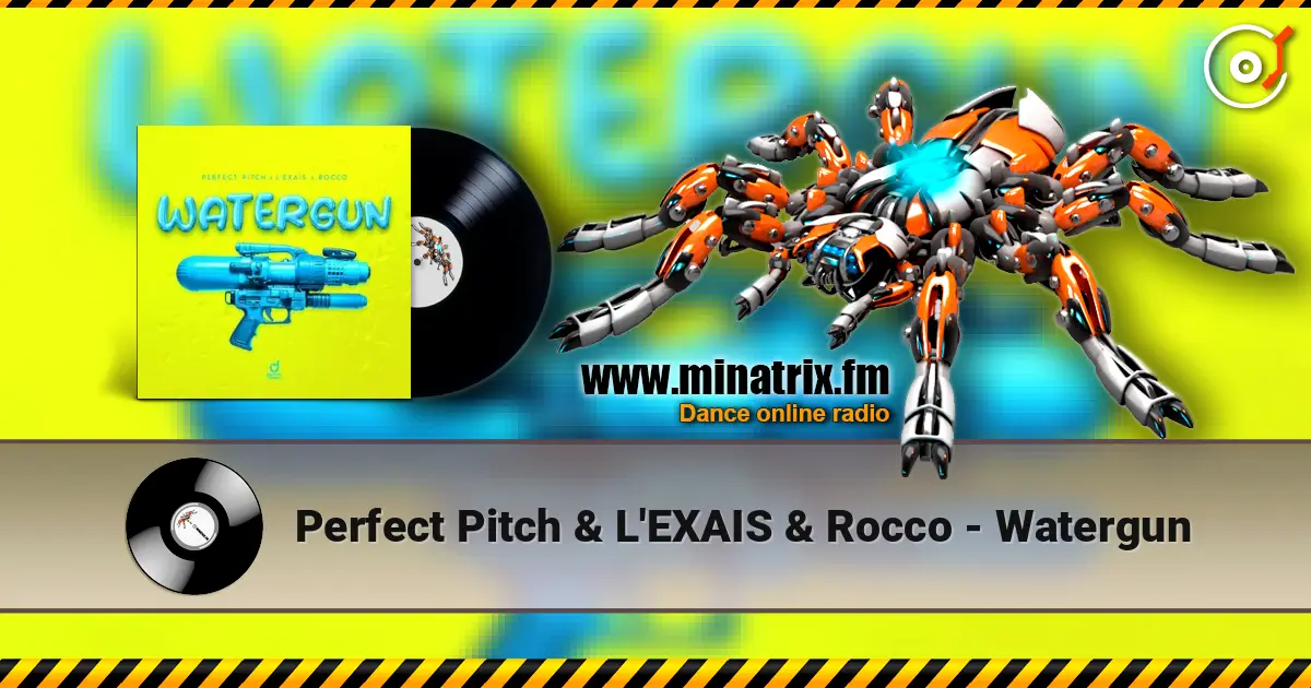 Perfect Pitch & L'EXAIS & Rocco - Watergun écouter en ligne en haute qualité | Minatrix.FM