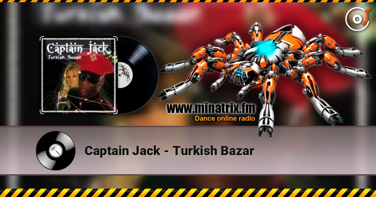 Captain Jack - Turkish Bazar écouter en ligne en haute qualité | Minatrix.FM