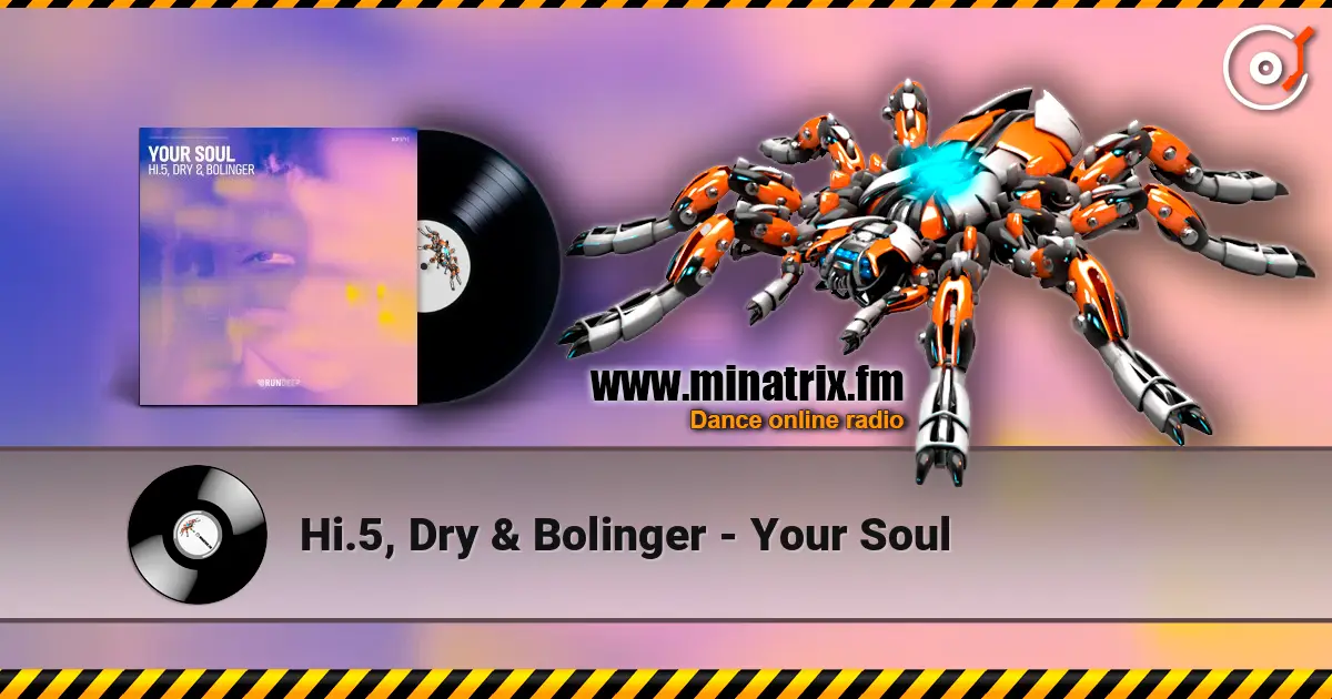 Hi.5, Dry & Bolinger - Your Soul écouter en ligne en haute qualité | Minatrix.FM