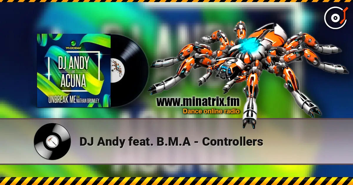 DJ Andy feat. B.M.A - Controllers écouter en ligne en haute qualité | Minatrix.FM