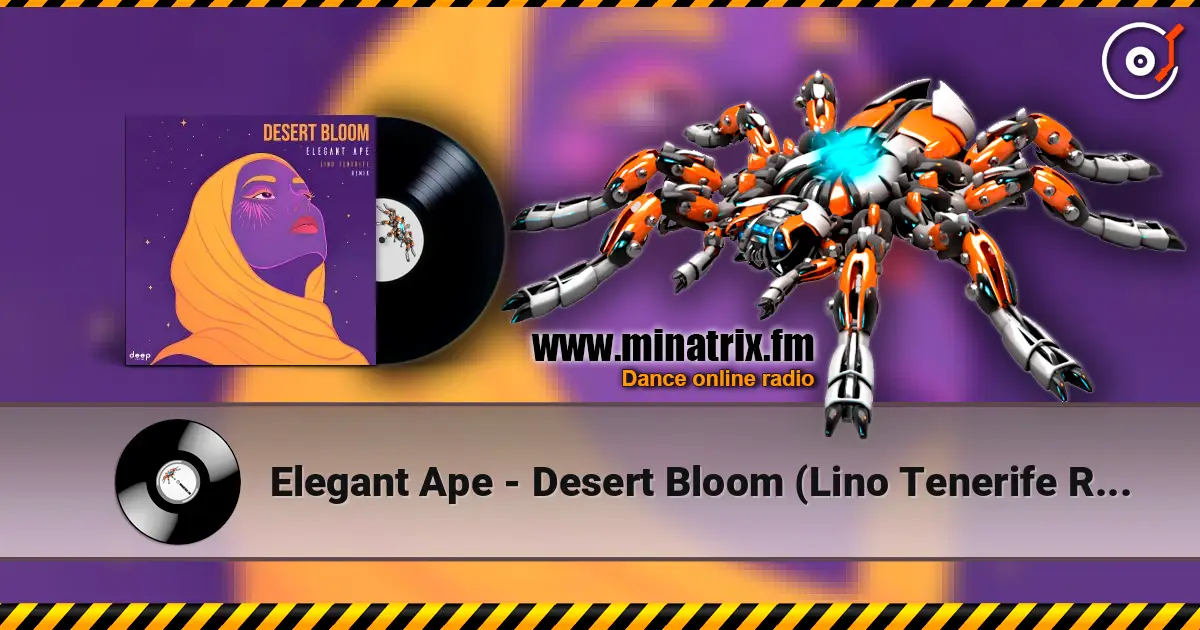 Elegant Ape - Desert Bloom (Lino Tenerife Remix) écouter en ligne en haute qualité | Minatrix.FM