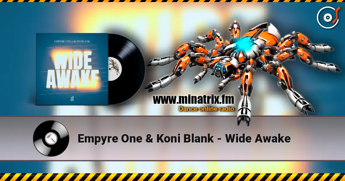 Empyre One & Koni Blank - Wide Awake écouter en ligne en haute qualité | Minatrix.FM