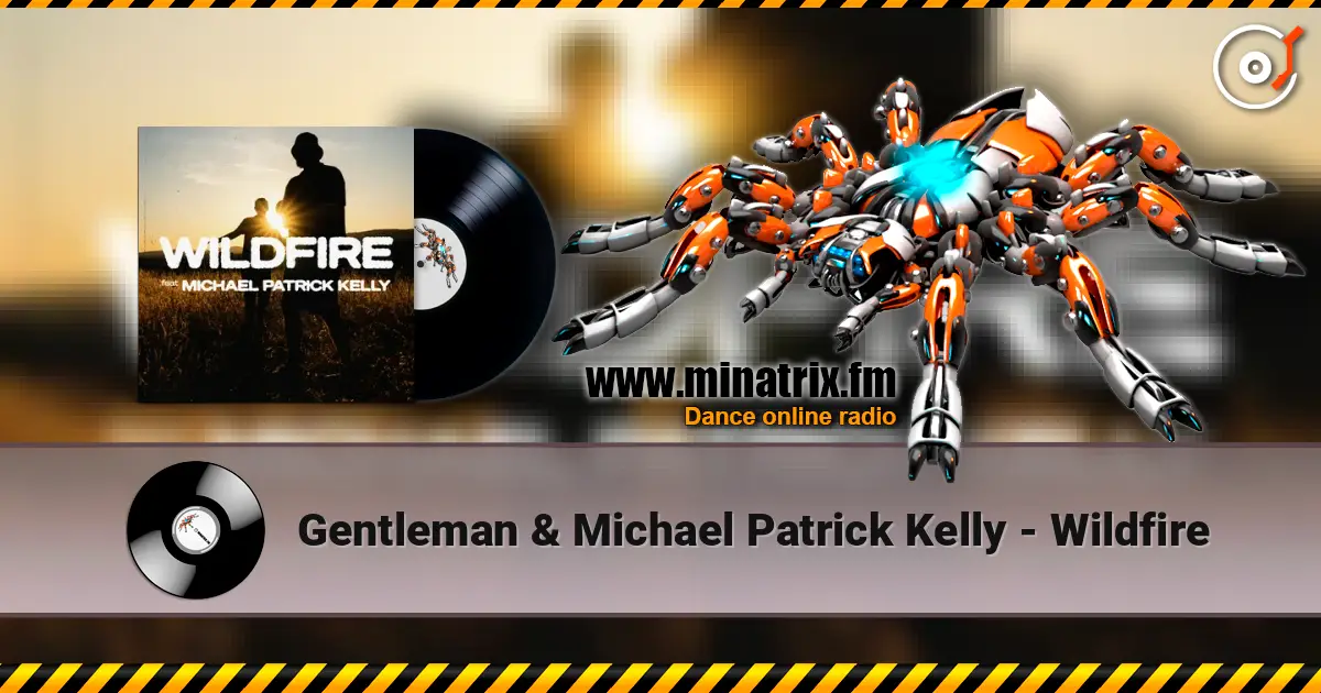 Gentleman & Michael Patrick Kelly - Wildfire écouter en ligne en haute qualité | Minatrix.FM