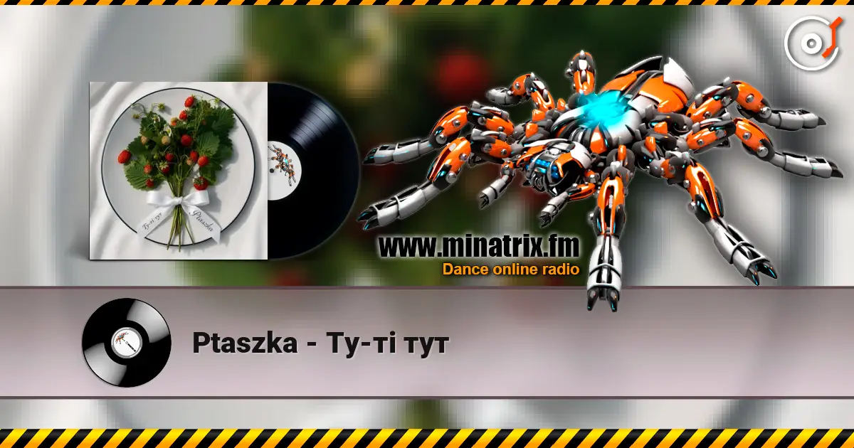Ptaszka - Ту-ті тут écouter en ligne en haute qualité | Minatrix.FM