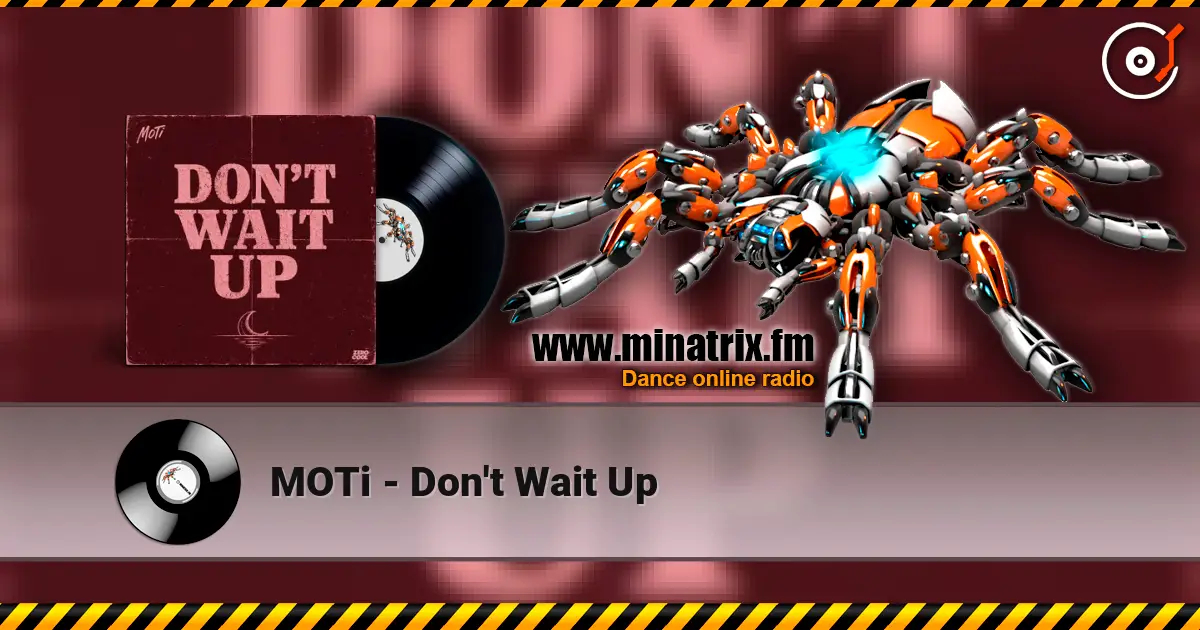 MOTi - Don't Wait Up écouter en ligne en haute qualité | Minatrix.FM
