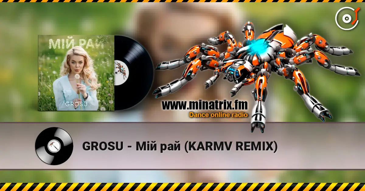 GROSU - Мій рай (KARMV REMIX) écouter en ligne en haute qualité | Minatrix.FM