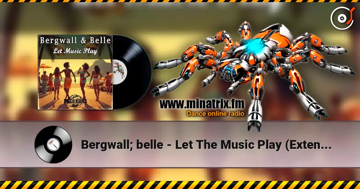 Bergwall; belle - Let The Music Play (Extended Mix) écouter en ligne en haute qualité | Minatrix.FM
