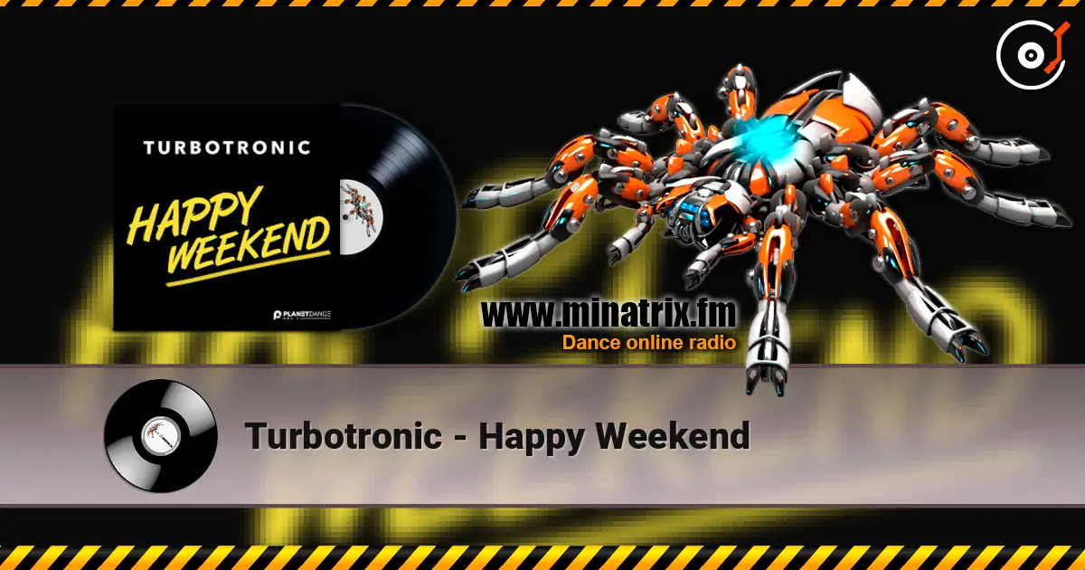 Turbotronic - Happy Weekend écouter en ligne en haute qualité | Minatrix.FM