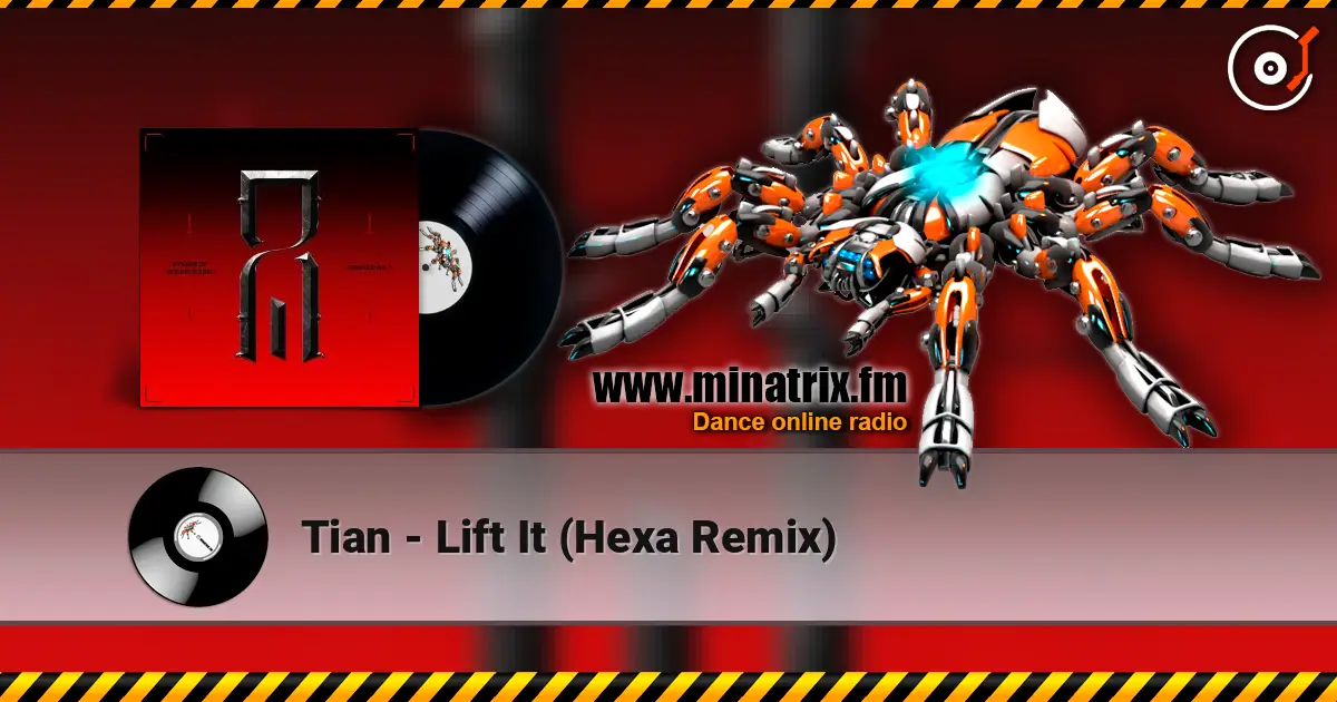 Tian - Lift It (Hexa Remix) écouter en ligne en haute qualité | Minatrix.FM