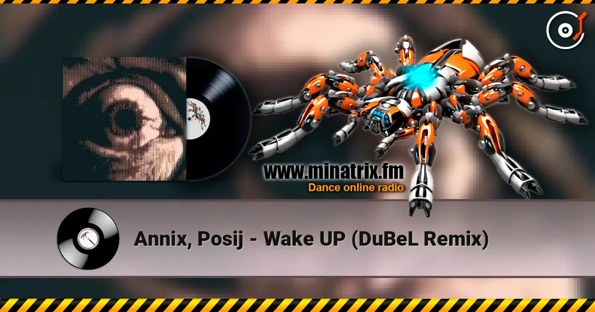 Annix, Posij - Wake UP (DuBeL Remix) écouter en ligne en haute qualité | Minatrix.FM