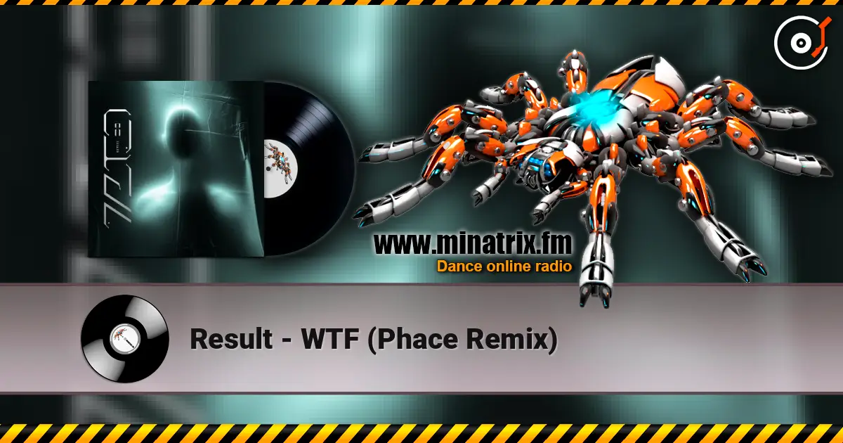 Result - WTF (Phace Remix) écouter en ligne en haute qualité | Minatrix.FM