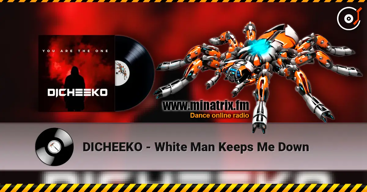 DICHEEKO - White Man Keeps Me Down écouter en ligne en haute qualité | Minatrix.FM