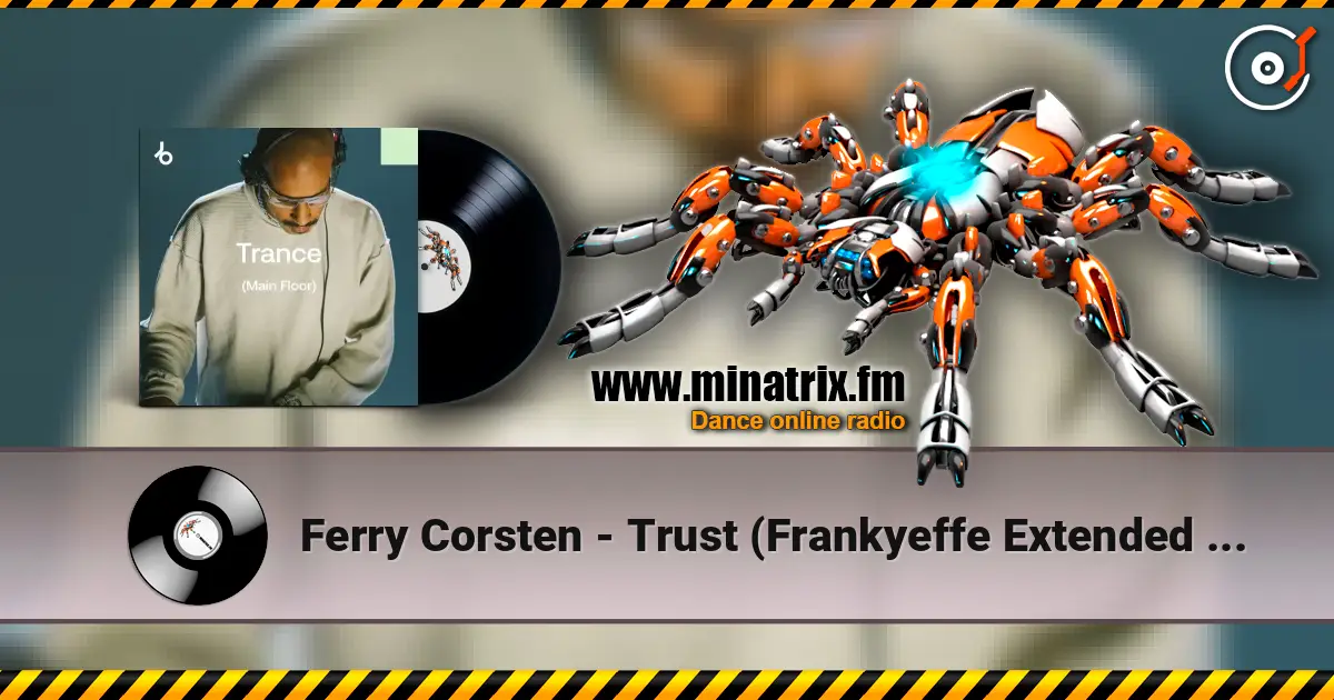 Ferry Corsten - Trust (Frankyeffe Extended Reprint) écouter en ligne en haute qualité | Minatrix.FM