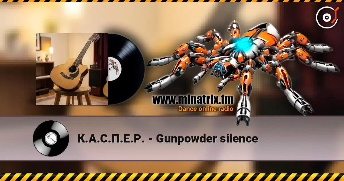 К.А.С.П.Е.Р. - Gunpowder silence écouter en ligne en haute qualité | Minatrix.FM