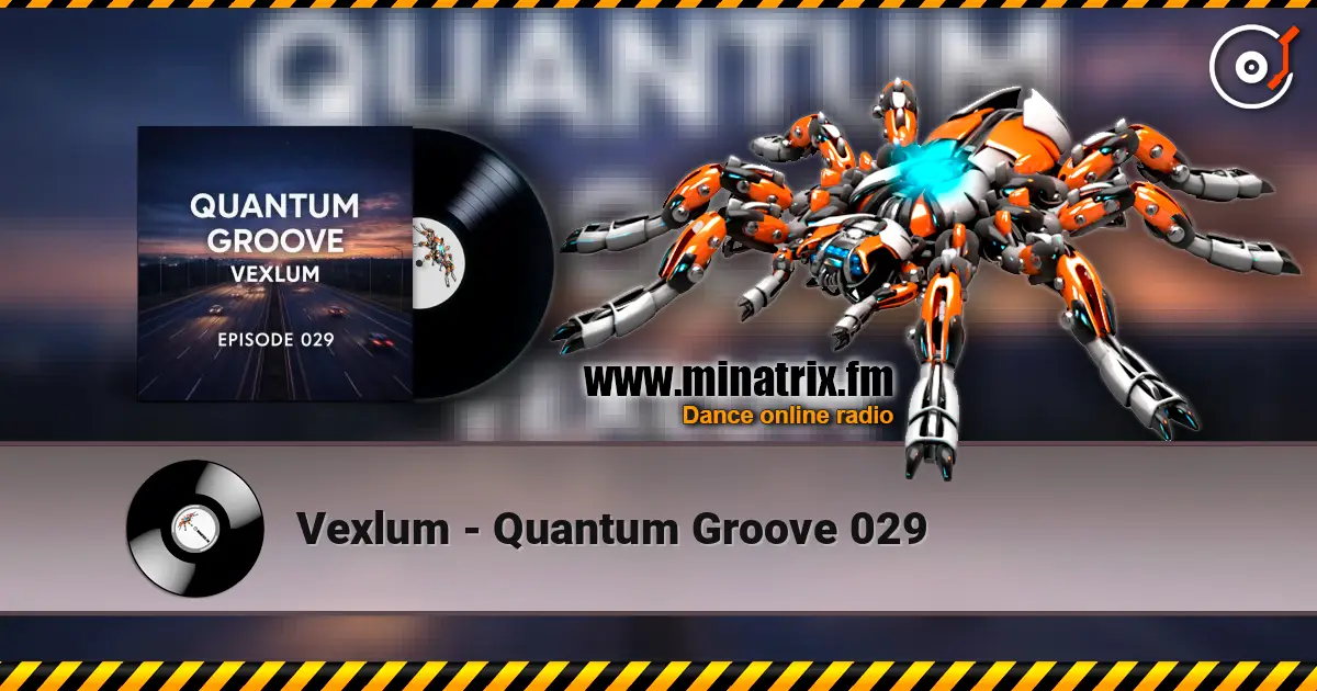 Vexlum - Quantum Groove 029 écouter en ligne en haute qualité | Minatrix.FM