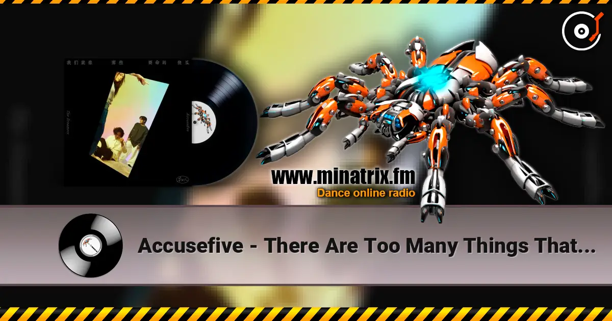 Accusefive - There Are Too Many Things That Cannot Be Said écouter en ligne en haute qualité | Minatrix.FM