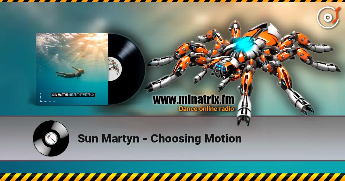 Sun Martyn - Choosing Motion écouter en ligne en haute qualité | Minatrix.FM