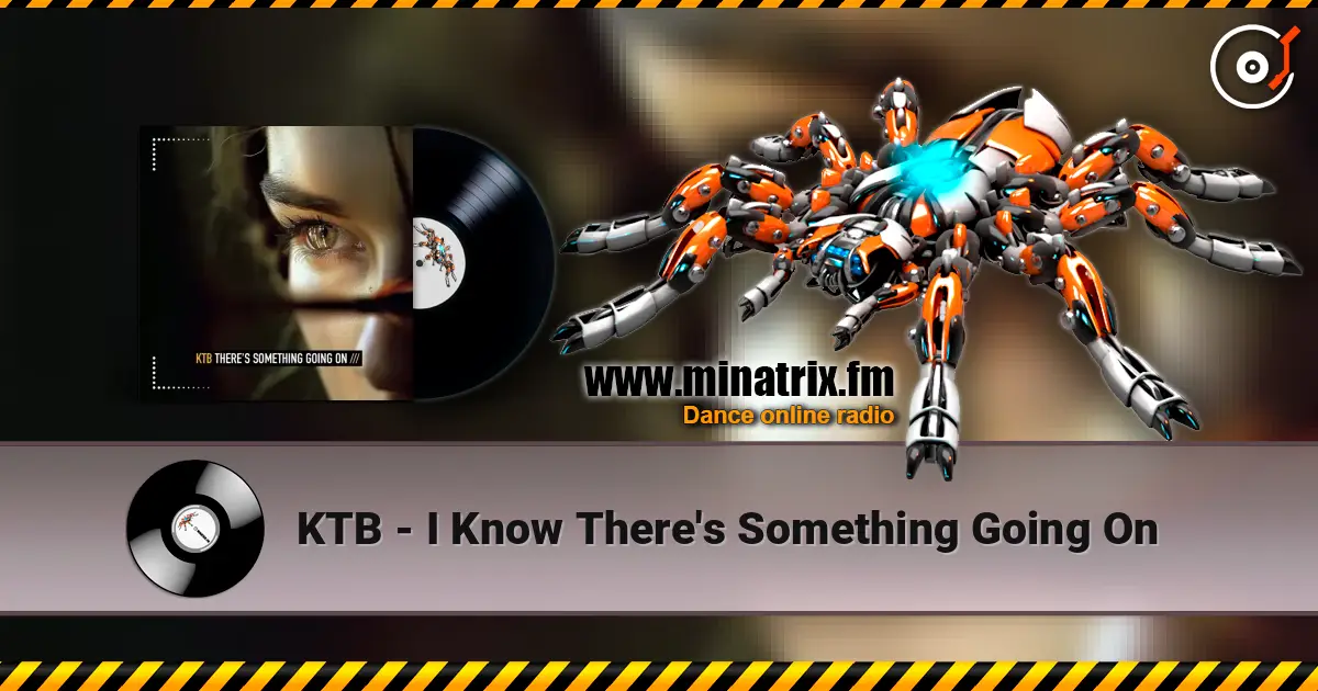 KTB - I Know There's Something Going On écouter en ligne en haute qualité | Minatrix.FM