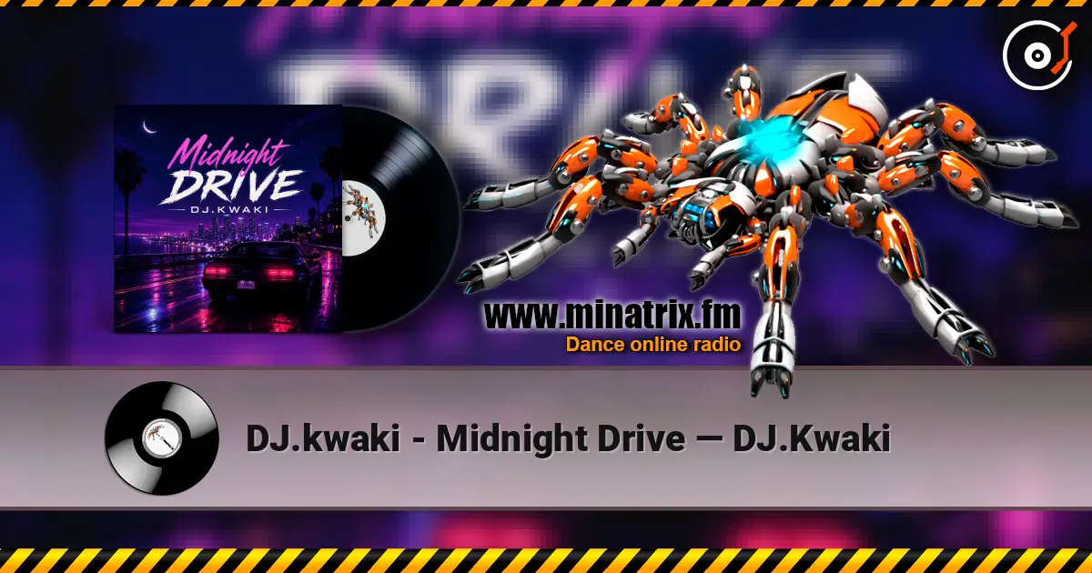 DJ.kwaki - Midnight Drive — DJ.Kwaki écouter en ligne en haute qualité | Minatrix.FM