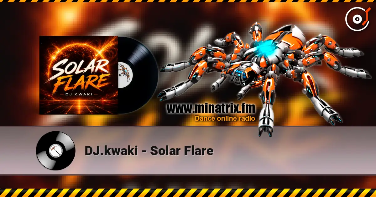 DJ.kwaki - Solar Flare écouter en ligne en haute qualité | Minatrix.FM