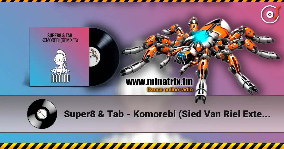 Super8 & Tab - Komorebi (Sied Van Riel Extended Remix) écouter en ligne en haute qualité | Minatrix.FM