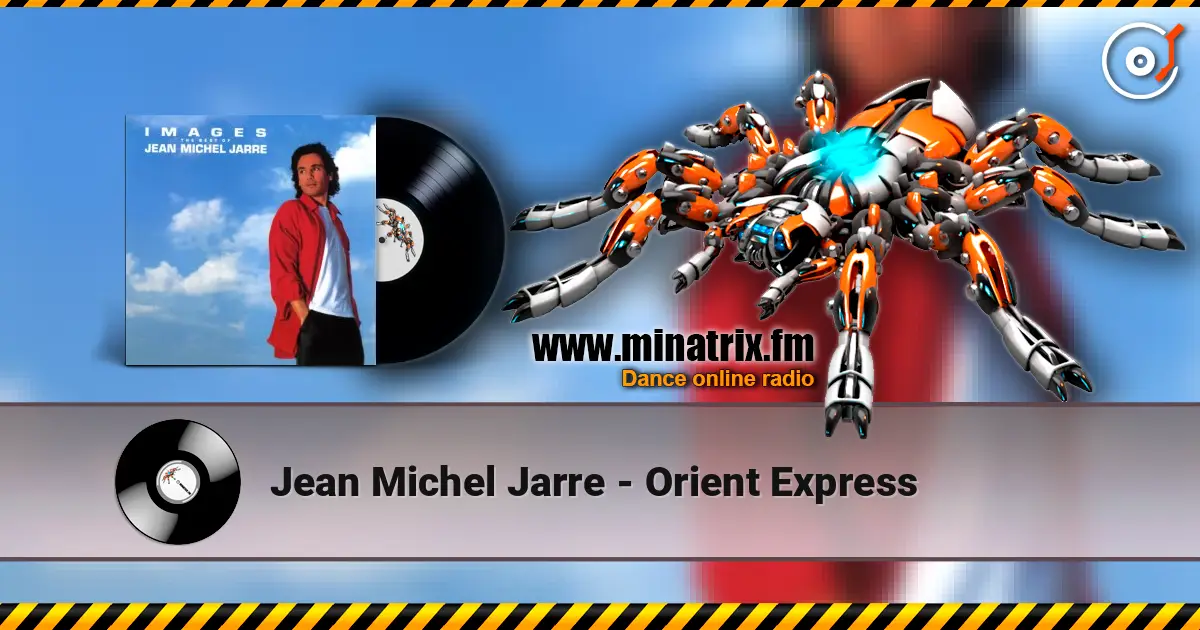 Jean Michel Jarre - Orient Express écouter en ligne en haute qualité | Minatrix.FM