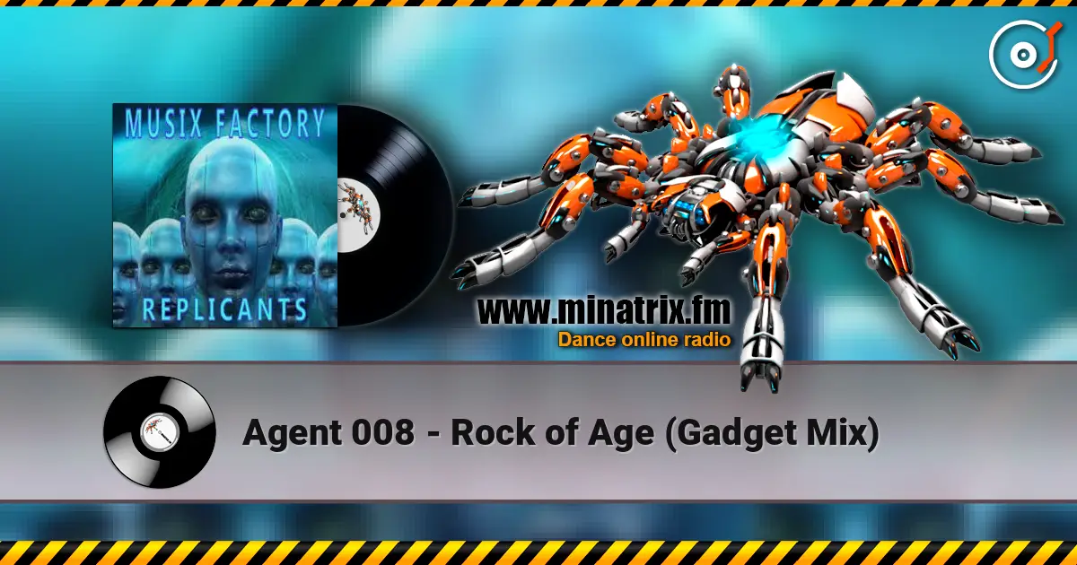 Agent 008 - Rock of Age (Gadget Mix) écouter en ligne en haute qualité | Minatrix.FM