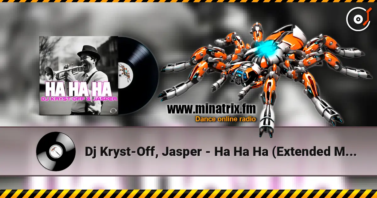 Dj Kryst-Off, Jasper - Ha Ha Ha (Extended Mix) écouter en ligne en haute qualité | Minatrix.FM