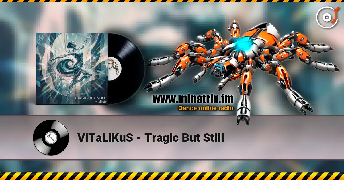 ViTaLiKuS - Tragic But Still écouter en ligne en haute qualité | Minatrix.FM