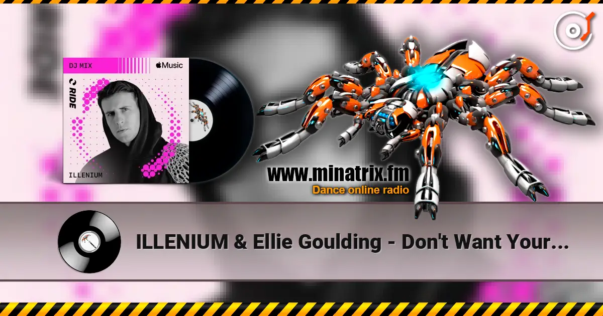 ILLENIUM & Ellie Goulding - Don't Want Your Love (Mixed) écouter en ligne en haute qualité | Minatrix.FM