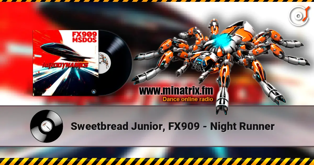 Sweetbread Junior, FX909 - Night Runner écouter en ligne en haute qualité | Minatrix.FM