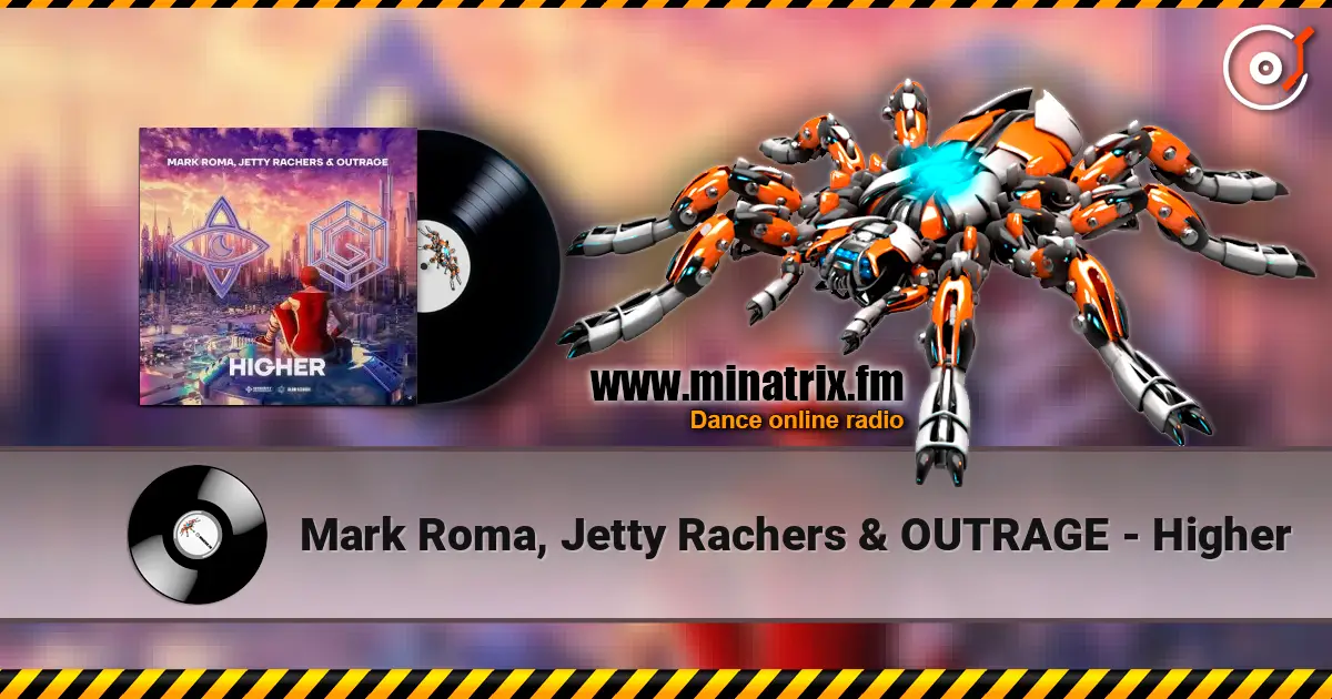 Mark Roma, Jetty Rachers & OUTRAGE - Higher écouter en ligne en haute qualité | Minatrix.FM